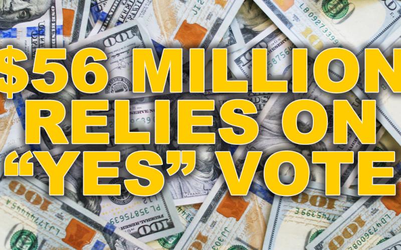 $56 million relies on “yes” vote