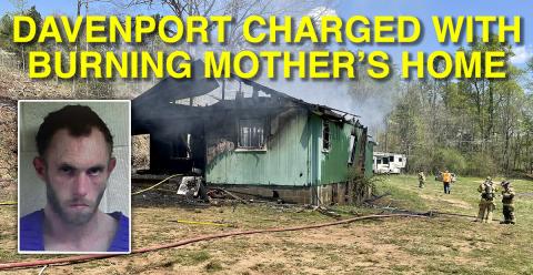 Justin Reefer Davenport, right, was arrested on a charge of Arson in the 1st degree for allegedly burning his mother’s home, above. He was taken into custody the same day as the Friday, April 29. blaze. A separate fire at the end of Aska Road has been called suspicious by investigators.