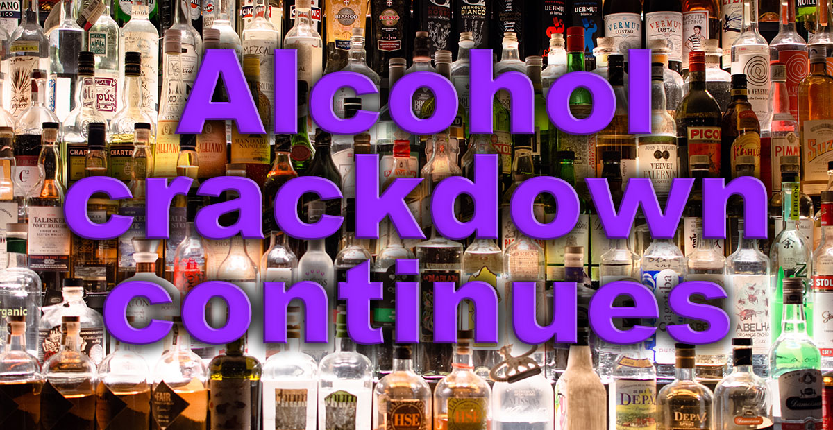 Alcohol crackdown continues